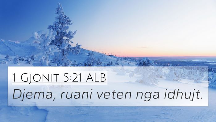 1 Gjonit 5:21 ALB 4K Wallpaper - Djema, ruani veten nga - 4K Wallpaper Bible Verse