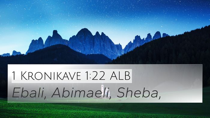 1 Kronikave 1:22 ALB 4K Wallpaper - Ebali, Abimaeli, - 4K Wallpaper Bible Verse