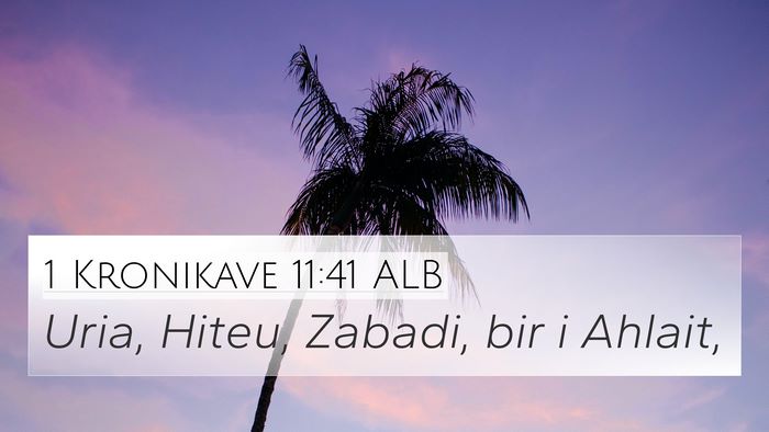 1 Kronikave 11:41 ALB Bible Verse Image