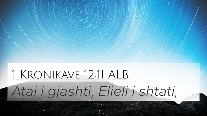 1 Kronikave 12:11 ALB 4K Wallpaper - Atai i gjashti, Elieli i - 4K Wallpaper Bible Verse