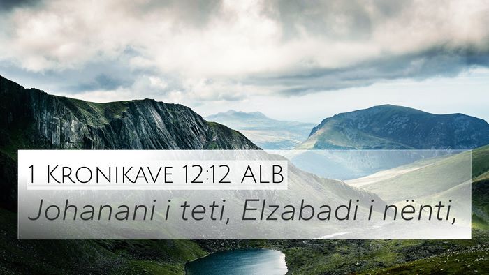 1 Kronikave 12:12 ALB 4K Wallpaper - Johanani i teti, Elzabadi i - 4K Wallpaper Bible Verse