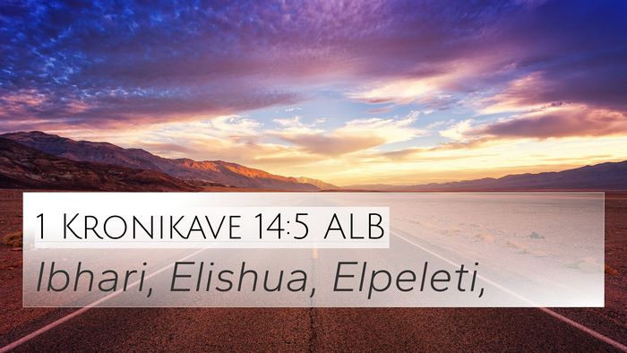 1 Kronikave 14:5 ALB 4K Wallpaper - Ibhari, Elishua, - 4K Wallpaper Bible Verse