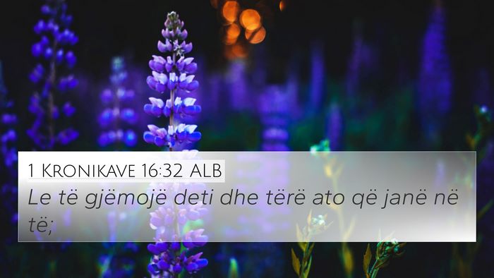 1 Kronikave 16:32 ALB 4K Wallpaper - Le të gjëmojë deti dhe tërë ato që janë - 4K Wallpaper Bible Verse