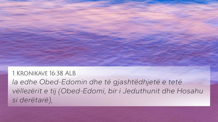 1 Kronikave 16:38 ALB Bible Verse Image