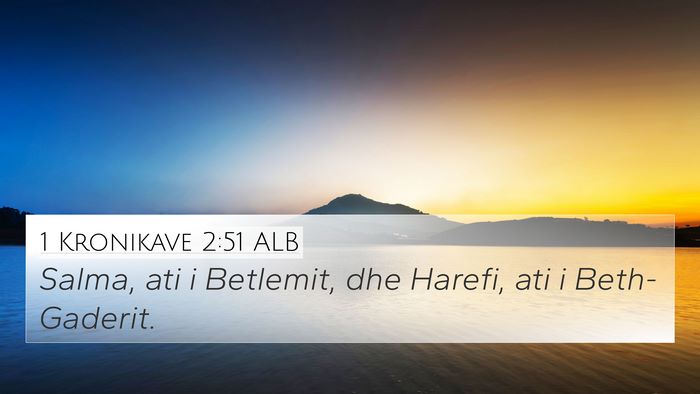 1 Kronikave 2:51 ALB 4K Wallpaper - Salma, ati i Betlemit, dhe Harefi, ati i - 4K Wallpaper Bible Verse