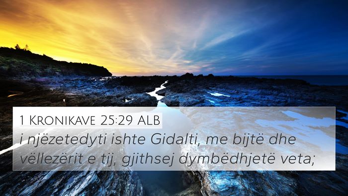1 Kronikave 25:29 ALB 4K Wallpaper - i njëzetedyti ishte Gidalti, me bijtë dhe - 4K Wallpaper Bible Verse