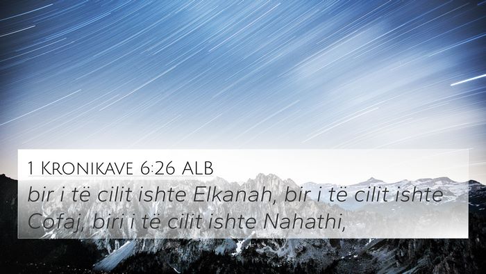 1 Kronikave 6:26 ALB 4K Wallpaper - bir i të cilit ishte Elkanah, bir i të cilit - 4K Wallpaper Bible Verse