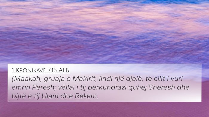 1 Kronikave 7:16 ALB 4K Wallpaper - (Maakah, gruaja e Makirit, lindi një djalë, të - 4K Wallpaper Bible Verse