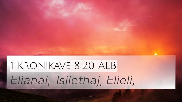 1 Kronikave 8:20 ALB 4K Wallpaper - Elianai, Tsilethaj, - 4K Wallpaper Bible Verse