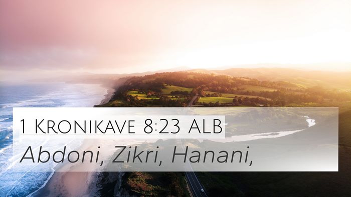 1 Kronikave 8:23 ALB 4K Wallpaper - Abdoni, Zikri, - 4K Wallpaper Bible Verse