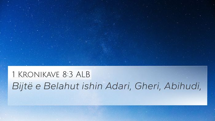 1 Kronikave 8:3 ALB 4K Wallpaper - Bijtë e Belahut ishin Adari, Gheri, - 4K Wallpaper Bible Verse