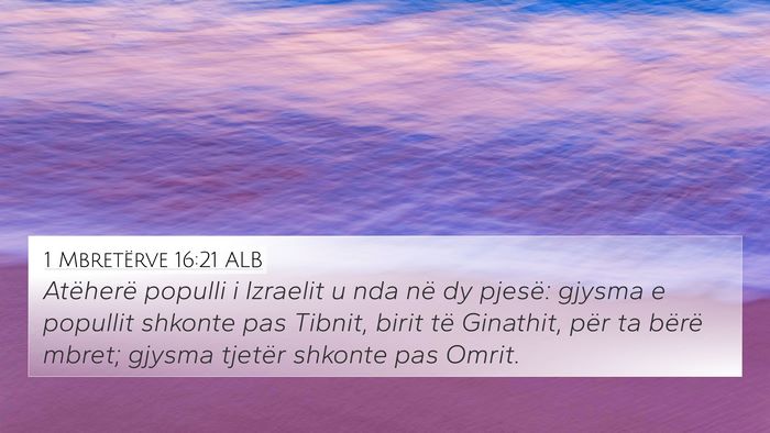 1 Mbretërve 16:21 ALB 4K Wallpaper - Atëherë populli i Izraelit u nda në dy pjesë: - 4K Wallpaper Bible Verse