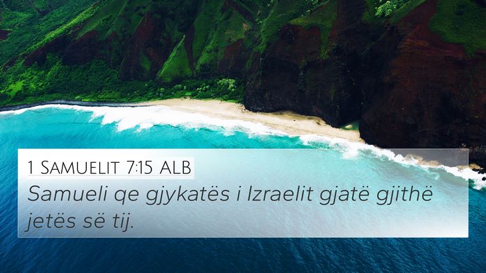 1 Samuelit 7:15 ALB 4K Wallpaper - Samueli qe gjykatës i Izraelit gjatë gjithë - 4K Wallpaper Bible Verse