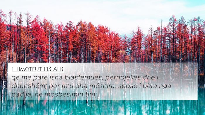 1 Timoteut 1:13 ALB Bible Verse Image
