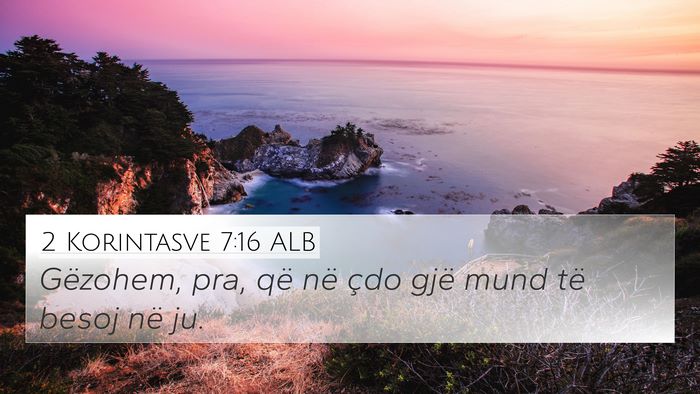 2 Korintasve 7:16 ALB 4K Wallpaper - Gëzohem, pra, që në çdo gjë mund të besoj - 4K Wallpaper Bible Verse