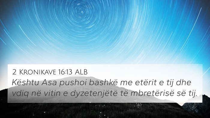 2 Kronikave 16:13 ALB 4K Wallpaper - Kështu Asa pushoi bashkë me etërit e tij dhe - 4K Wallpaper Bible Verse