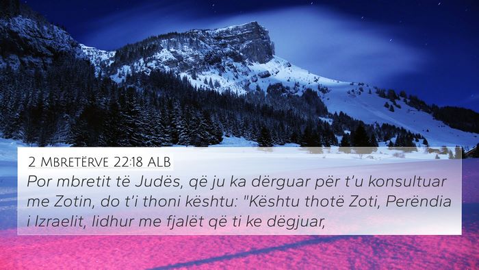 2 Mbretërve 22:18 ALB 4K Wallpaper - Por mbretit të Judës, që ju ka dërguar për - 4K Wallpaper Bible Verse