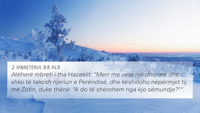 2 Mbretërve 8:8 ALB Bible Verse Image