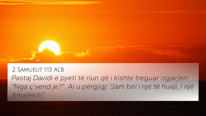 2 Samuelit 1:13 ALB 4K Wallpaper - Pastaj Davidi e pyeti të riun që i kishte - 4K Wallpaper Bible Verse