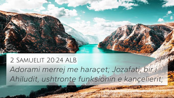 2 Samuelit 20:24 ALB 4K Wallpaper - Adorami merrej me haraçet; Jozafati, bir i - 4K Wallpaper Bible Verse