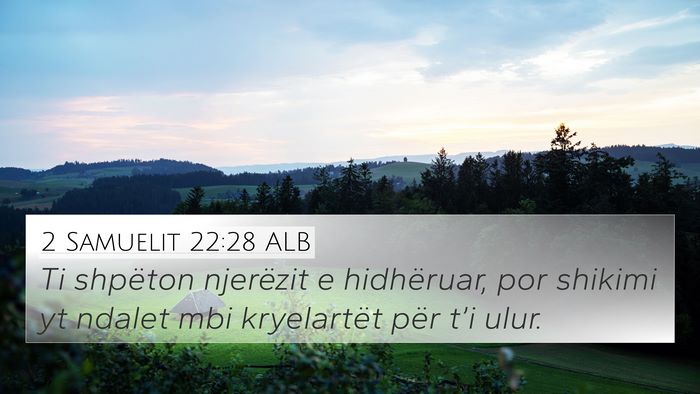 2 Samuelit 22:28 ALB 4K Wallpaper - Ti shpëton njerëzit e hidhëruar, por shikimi - 4K Wallpaper Bible Verse
