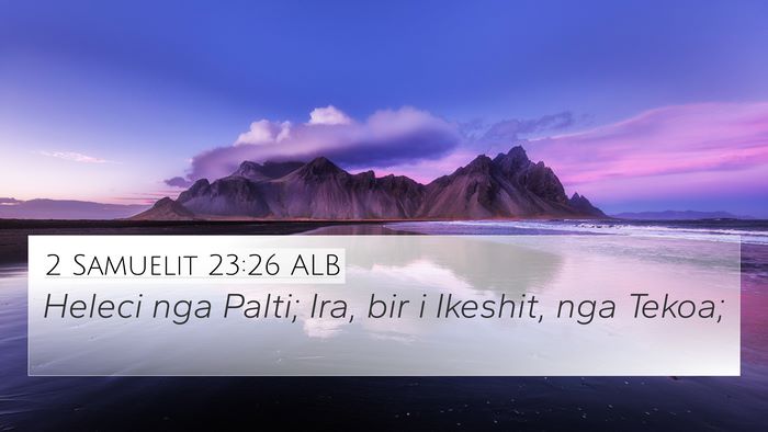 2 Samuelit 23:26 ALB 4K Wallpaper - Heleci nga Palti; Ira, bir i Ikeshit, nga - 4K Wallpaper Bible Verse