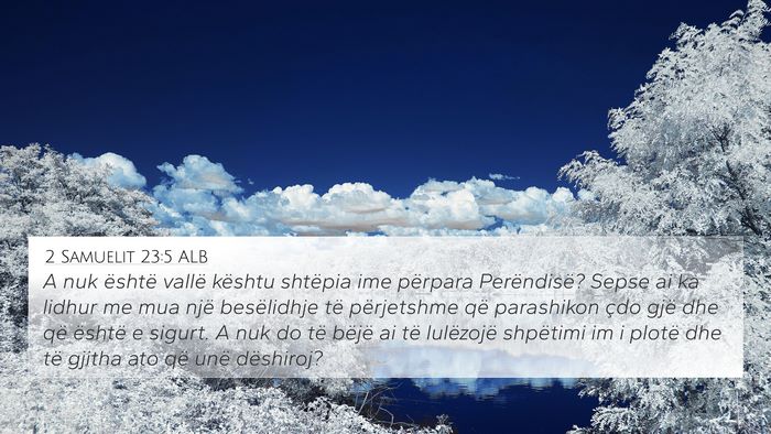 2 Samuelit 23:5 ALB 4K Wallpaper - A nuk është vallë kështu shtëpia ime - 4K Wallpaper Bible Verse