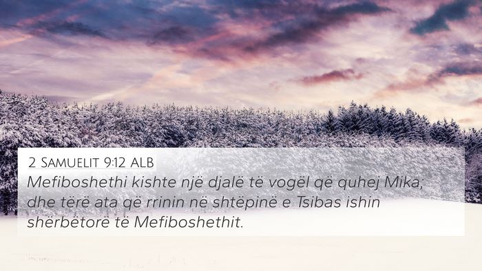 2 Samuelit 9:12 ALB 4K Wallpaper - Mefiboshethi kishte një djalë të vogël që - 4K Wallpaper Bible Verse