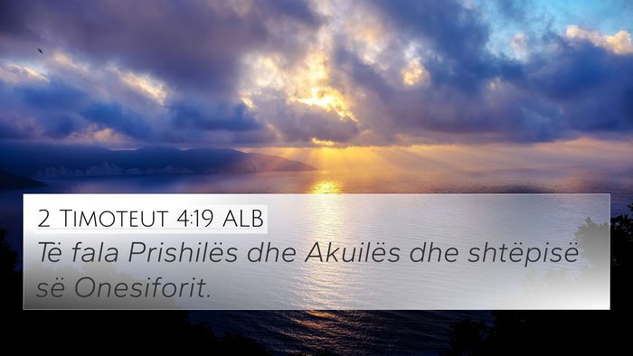 2 Timoteut 4:19 ALB 4K Wallpaper - Të fala Prishilës dhe Akuilës dhe shtëpisë - 4K Wallpaper Bible Verse