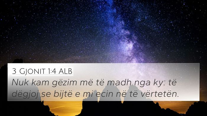 3 Gjonit 1:4 ALB 4K Wallpaper - Nuk kam gëzim më të madh nga ky: të dëgjoj - 4K Wallpaper Bible Verse