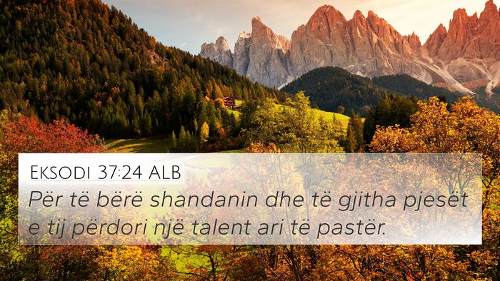 Eksodi 37:24 ALB 4K Wallpaper - Për të bërë shandanin dhe të gjitha pjesët - 4K Wallpaper Bible Verse