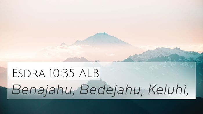 Esdra 10:35 ALB 4K Wallpaper - Benajahu, Bedejahu, - 4K Wallpaper Bible Verse