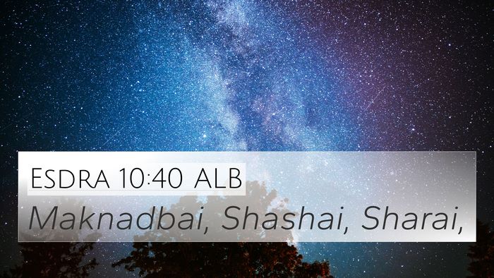 Esdra 10:40 ALB 4K Wallpaper - Maknadbai, Shashai, - 4K Wallpaper Bible Verse