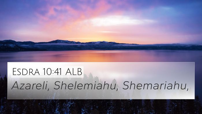 Esdra 10:41 ALB 4K Wallpaper - Azareli, Shelemiahu, - 4K Wallpaper Bible Verse