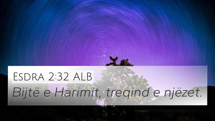 Esdra 2:32 ALB 4K Wallpaper - Bijtë e Harimit, treqind e - 4K Wallpaper Bible Verse