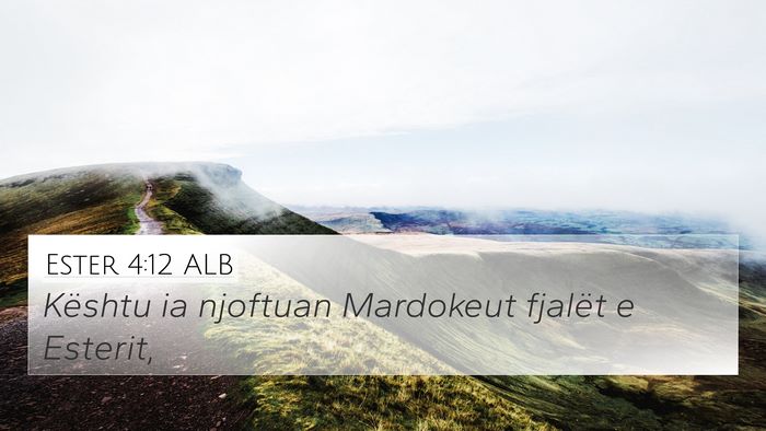 Ester 4:12 ALB 4K Wallpaper - Kështu ia njoftuan Mardokeut fjalët e - 4K Wallpaper Bible Verse