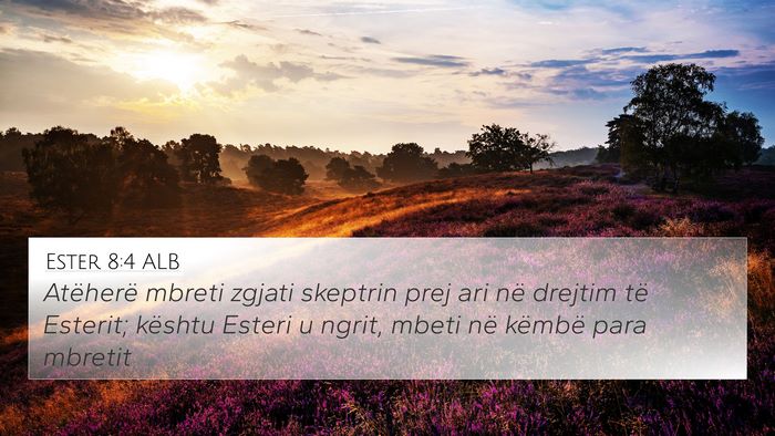 Ester 8:4 ALB 4K Wallpaper - Atëherë mbreti zgjati skeptrin prej ari në - 4K Wallpaper Bible Verse