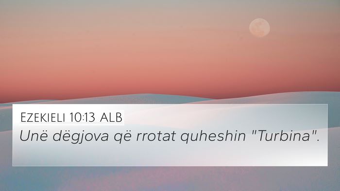 Ezekieli 10:13 ALB 4K Wallpaper - Unë dëgjova që rrotat quheshin - 4K Wallpaper Bible Verse