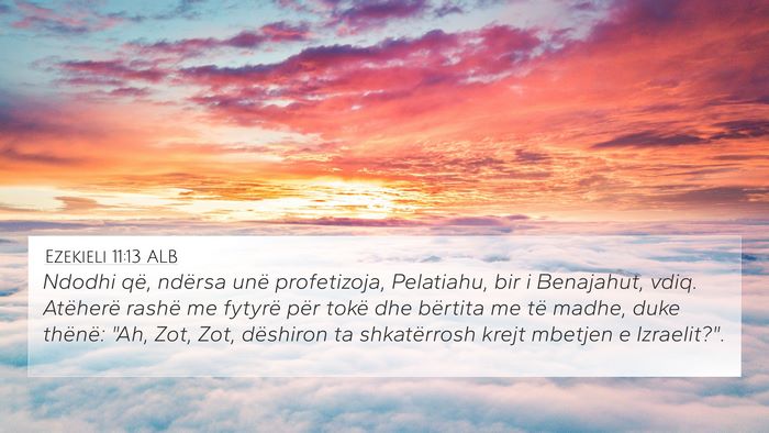 Ezekieli 11:13 ALB Bible Verse Image