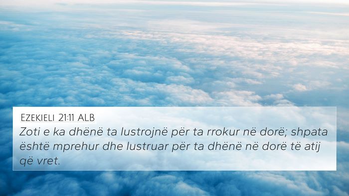 Ezekieli 21:11 ALB 4K Wallpaper - Zoti e ka dhënë ta lustrojnë për ta rrokur - 4K Wallpaper Bible Verse