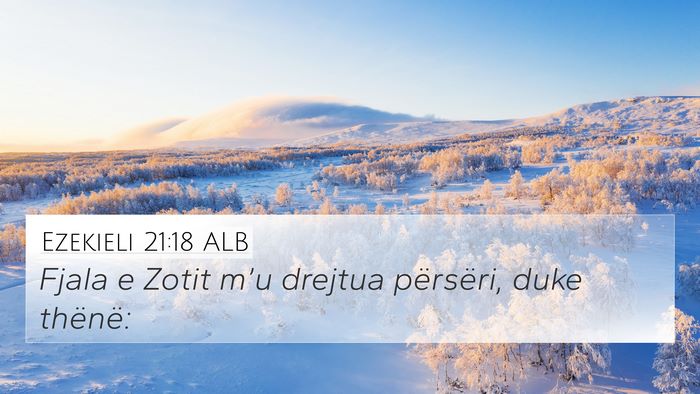 Ezekieli 21:18 ALB 4K Wallpaper - Fjala e Zotit m’u drejtua përsëri, duke - 4K Wallpaper Bible Verse