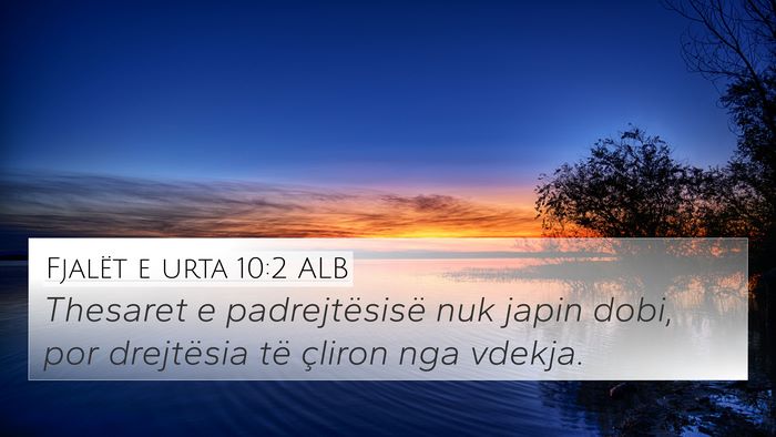 Fjalët e urta 10:2 ALB 4K Wallpaper - Thesaret e padrejtësisë nuk japin dobi, por - 4K Wallpaper Bible Verse