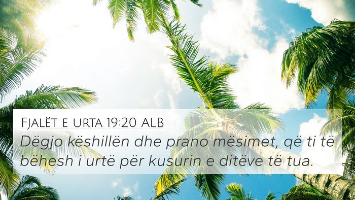 Fjalët e urta 19:20 ALB 4K Wallpaper - Dëgjo këshillën dhe prano mësimet, që ti të - 4K Wallpaper Bible Verse