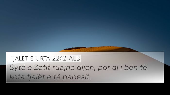 Fjalët e urta 22:12 ALB 4K Wallpaper - Sytë e Zotit ruajnë dijen, por ai i bën të - 4K Wallpaper Bible Verse