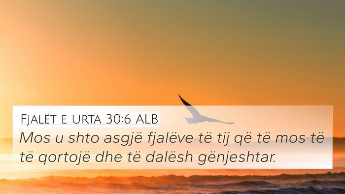 Fjalët e urta 30:6 ALB 4K Wallpaper - Mos u shto asgjë fjalëve të tij që të mos - 4K Wallpaper Bible Verse