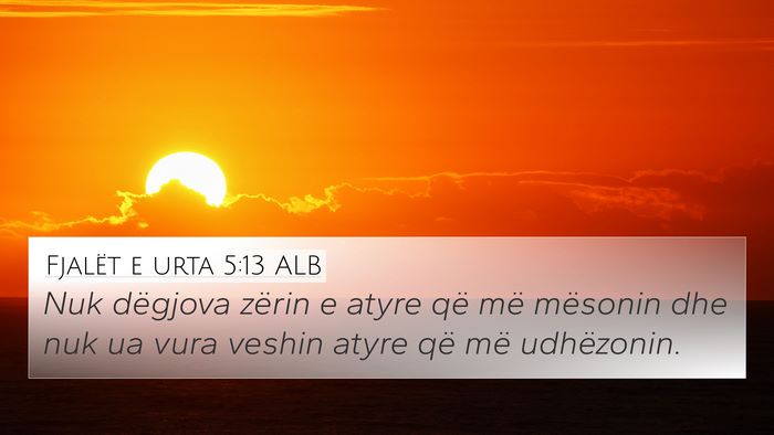Fjalët e urta 5:13 ALB 4K Wallpaper - Nuk dëgjova zërin e atyre që më mësonin dhe - 4K Wallpaper Bible Verse