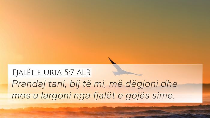 Fjalët e urta 5:7 ALB 4K Wallpaper - Prandaj tani, bij të mi, më dëgjoni dhe mos u - 4K Wallpaper Bible Verse