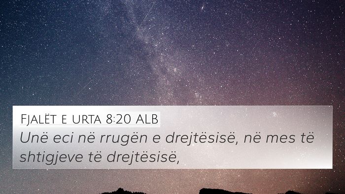Fjalët e urta 8:20 ALB Bible Verse Image