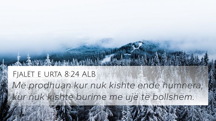 Fjalët e urta 8:24 ALB 4K Wallpaper - Më prodhuan kur nuk kishte ende humnera, kur nuk - 4K Wallpaper Bible Verse