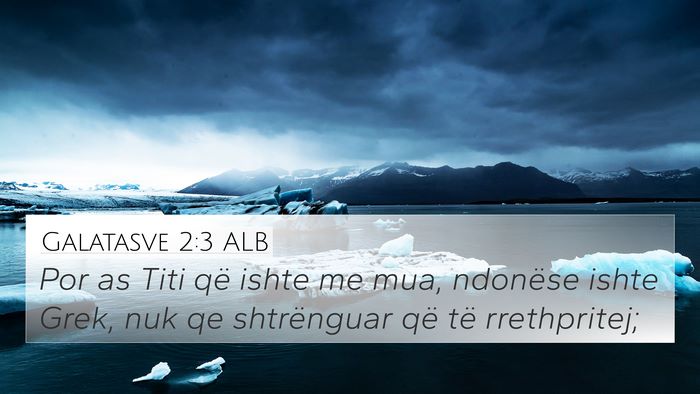 Galatasve 2:3 ALB Bible Verse Image